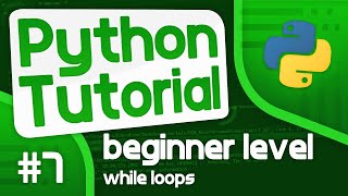 Python Programming Tutorial #7 - While Loops