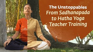 The Unstoppables – From Sadhanapada to Hatha Yoga Teacher Training