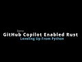 Level Up to Rust for Python Devs with VS Code, GitHub & Co-Pilot
