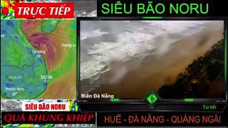 TRỰC TIẾP: CẬP NHẬT diễn biến bão số 4 Noru tại Đà Nẵng lúc này