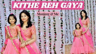 Kithe Reh Gaya | Mother Daughter Dance | Aira & Shalini(Mom) | 5 year old | Neeti Mohan