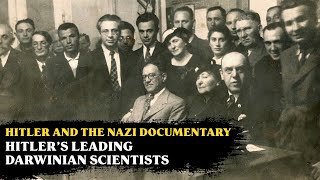 Hitler and the Nazi Documentary || Hitler’s Leading Darwinian Scientists - Part 01