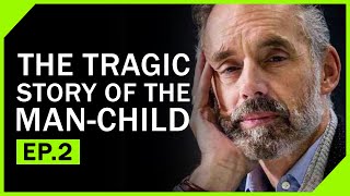 The Tragic Story of the Man-Child | Motivational Speech | Jordan Peterson Motivation Ep.2