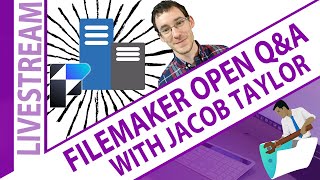 FileMaker Server Open Q&A with Jacob Taylor - Claris FileMaker Server Questions and Answers