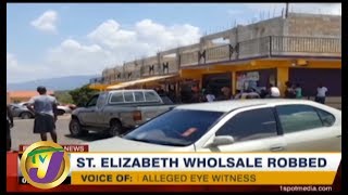 TVJ News: St. Elizabeth Wholesale Robbed - August 11 2019