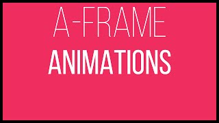 A-Frame WebVR Tutorial 5 - Animations