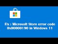 Fix : Microsoft Store error code 0x00000190 in Windows 11