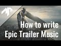 How to write Epic Trailer Music - The Finale