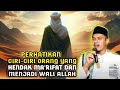 PERHATIKAN❗ CIRI-CIRI ORANG MA'RIFAT DAN INGIN MENJADI WALI ALLAH