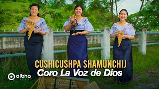 Coro La Voz de Dios || Cushicushpa Shamunchij (Saya)