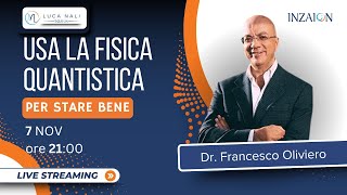 Usa la fisica quantistica per stare bene-Dr Francesco Oliviero