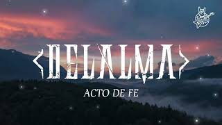 DELALMA - Acto De Fe (Letra)