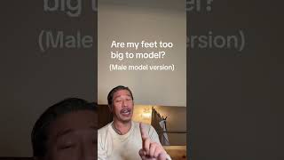 Are my feet too big to model? www.askamodelagent.com
