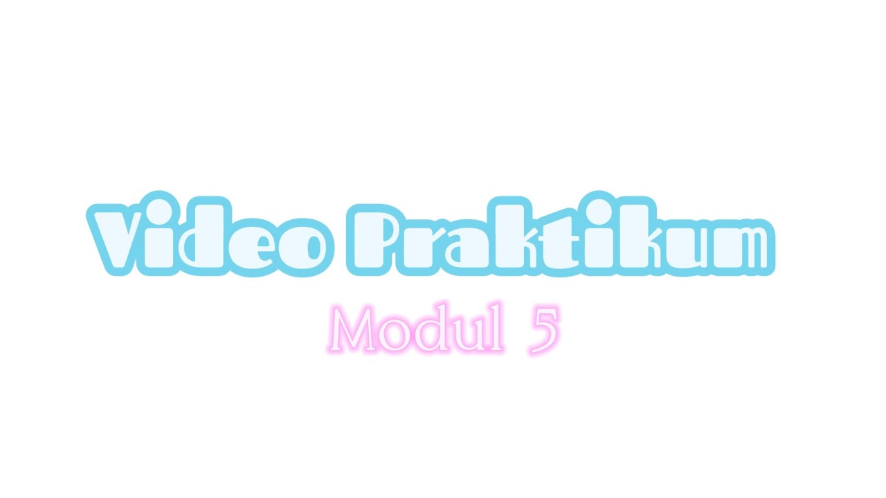 Video Praktikum Modul 5 Youtube