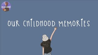 [Playlist] our childhood memories 💙 nostalgia songs that we grew up with 2023