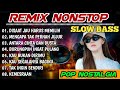 REMIX NONSTOP SLOW BASS - FUUL ALBUM POP NOSTALGIA BASS HOREG