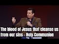 The blood of Jesus that cleanses us from our sins - Holy Communion