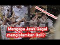 Mengapa Islam Jawa Gagal Menaklukan Hindu di Pulau Bali?