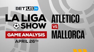 Atletico vs Mallorca | La Liga Expert Predictions, Soccer Picks & Best Bets