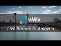 How to live stream to Amazon with vMix. Using the Amazon Live Creator App with vMix.