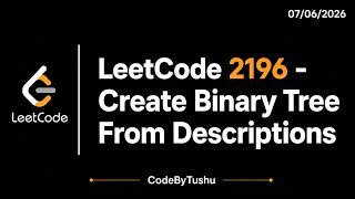 LeetCode 2196 | Create Binary Tree From Descriptions | HashMap + HashSet Explained | Java Solution