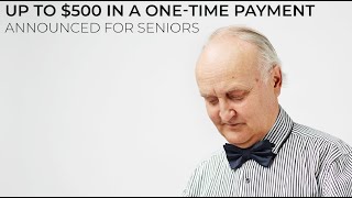 Up to $500 in a one-time payment announced for Seniors to offset added costs due to COVID-19