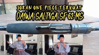 Review Joran Daiwa SALTIGA  SF-62MS Salah Satu Joran Daiwa Seri One Piece Terkuat !!!