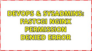 DevOps & SysAdmins: FastCGI NGINX permission denied error