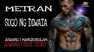 METRAN SUGO NG DIWATA | Aswang True Story