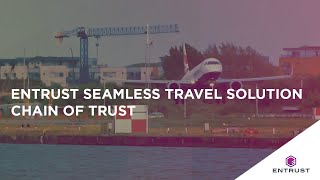 Entrust Seamless Travel Solution: Chain of Trust