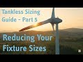 Tankless Sizing Guide Part 5 - Reducing Your Fixture Sizes