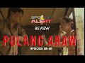 SPOILER ALERT REVIEW: PULANG ARAW Episode 58-60