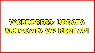 Wordpress: Updata Metadata WP Rest API
