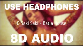 O Saki Saki ( 8D AUDIO) - Batla House | Tanishk B, Neha K, Tulsi K, B Praak