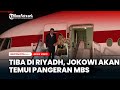 Tiba di Riyadh, Jokowi Akan Temui Pangeran MBS