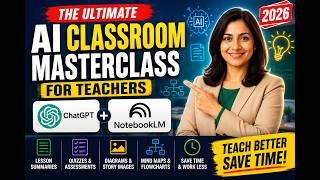 The Ultimate AI Classroom Masterclass for Teachers | ChatGPT & NotebookLM 2026