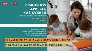 Ką svarbu žinoti apie vaikų motyvaciją mokytis ir kokias klaidas daro tėvai bei pedagogai?