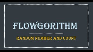 Flowgorithm - Random number and count