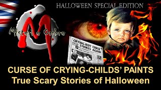 Real Scary Stories of Halloween ( CURSE OF THE CRYING CHILDS’ PAINTS )