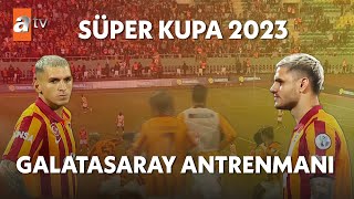 Galatasaray Antrenman Maçı | Süper Kupa 2023
