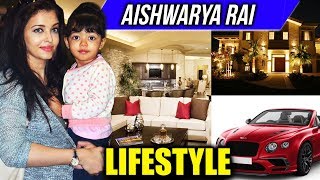 Aishwarya Rai Lifestyle, Net Worth, Salary, Houses, Cars