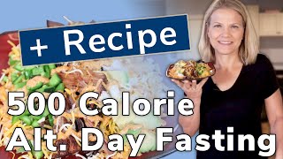 500 Calorie Alternate Day Fasting (with Recipe!)