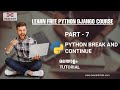 PART 7 | PYTHON BREAK AND CONTINUE | PYTHON MALAYALAM TUTORIAL FOR BEGINNERS