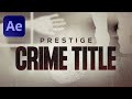 Create a True Crime Title in 10 Minutes with After Effects