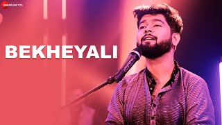 Bekheyali - Official Music Video | Abir Biswas | Barenya Saha