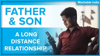 Father and Son - A Long Distance Relationship | Mashable India