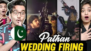 Pathan Wedding Firing in Pakistan Indian Reaction | Pathan Wedding Firing Reaction