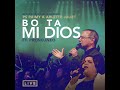 bo ta mi dios en vivo