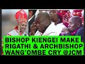 😭😭KILIO KANISANI😭😭😭😭BISHOP KIENGEI MAKES RIGATHI ÇRY, ARCHBISHOP WANG'OMBE CRY THROUGH HIS SPEECH😭😭😭