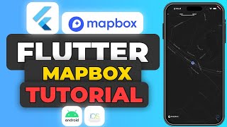 Flutter Mapbox Tutorial | Mapbox Navigation \u0026 Integration Guide